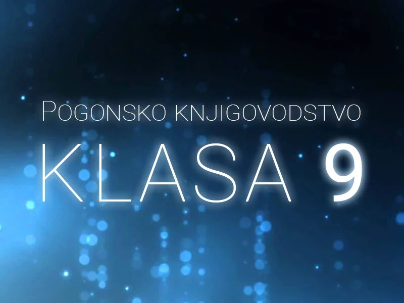 Pogonsko knjigovodstvo - Klasa 9